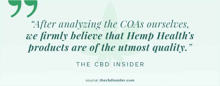 Quote: "After analyzing the COAs ourselves, we firmly believe that Hemp Health's product are of the utmost quality."