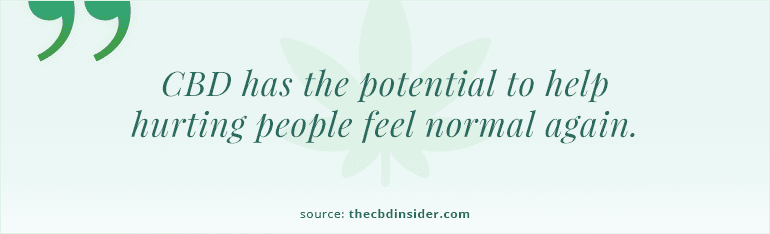 CBD has the potential to help hurting people feel normal again