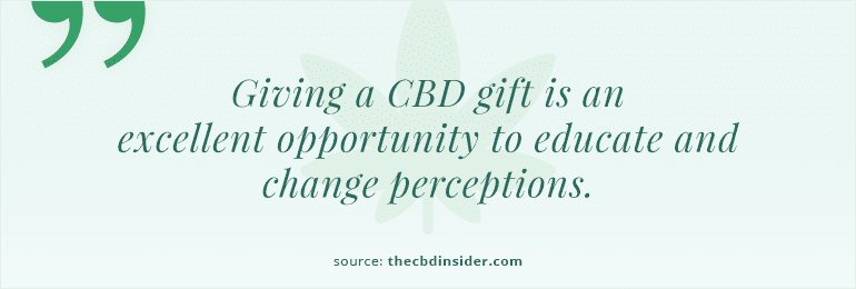 Giving a CBD gift is an excellent opportunity to educate and change perceptions