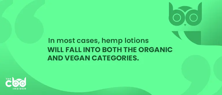 hemp lotion falls into both the organic and vegan categories